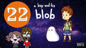 A Boy and His Blob Part 22 Make Yourself At Home