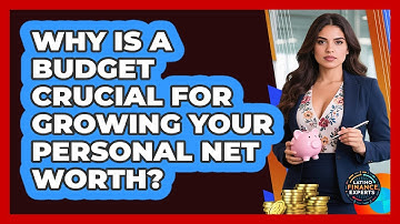 Why Is A Budget Crucial For Growing Your Personal Net Worth? - Latino Finance Experts