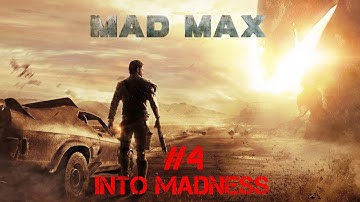 Mad Max Walkthrough Part 4 - Into Madness (No Commentary)