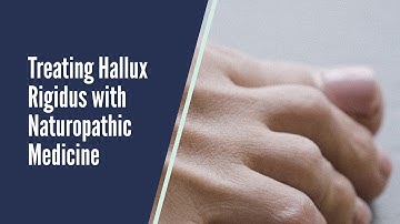 Treating Hallux Rigidus with Naturopathic Medicine