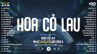 Nhạc Chill TikTok - Hoa Cỏ Lau... Giữa Mênh Mang Đồi Hoa Cỏ Lau - Nhạc Lofi Chill Nhẹ Nhàng 2024