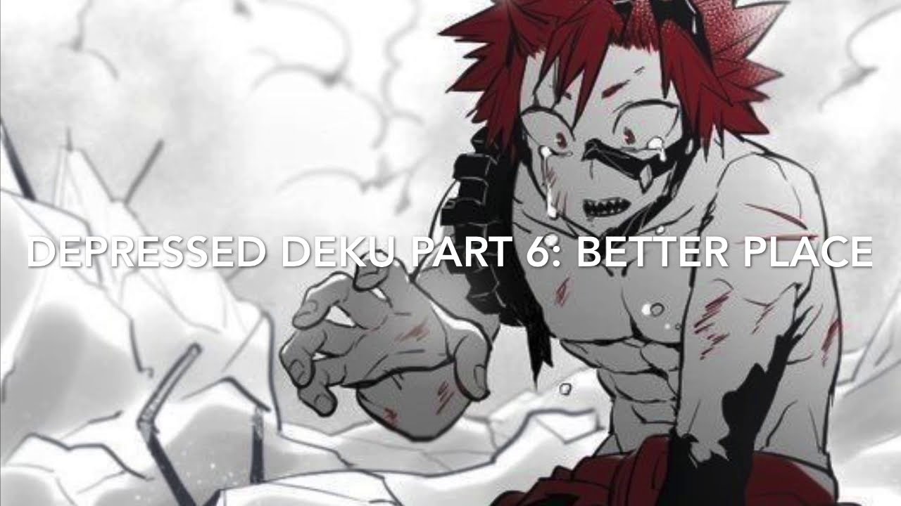 Depressed Deku Part 6: Better Place