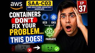 Containers Don’t Fix Your Problem… This Does (ECS vs EKS vs Fargate) | AWS SAA-C03 Ep 37