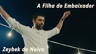 Zeybek do Noivo. A Filha do Embaixador