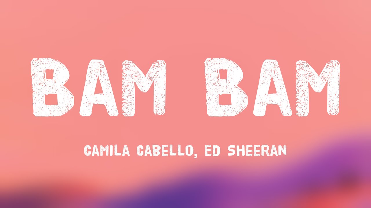 Bam Bam - Camila Cabello, Ed Sheeran (Lyrics) 🪲 - YouTube