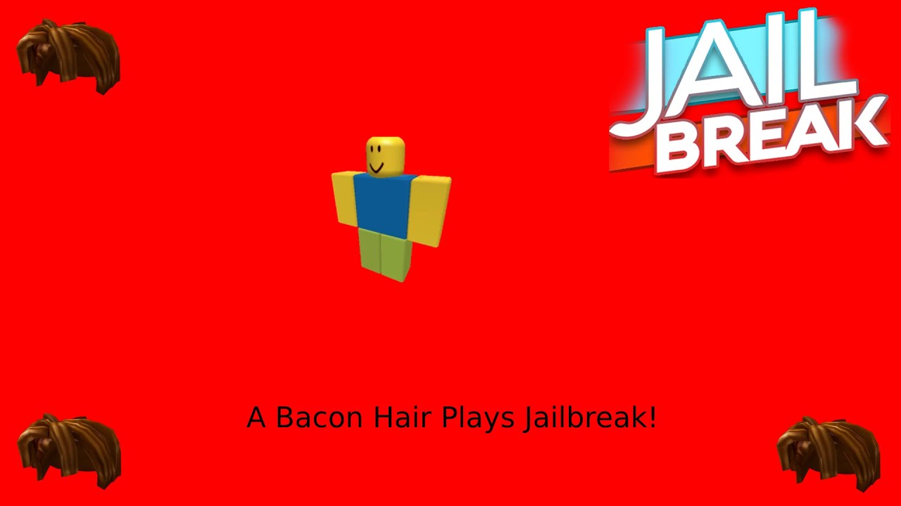 A Bacon Hair Plays Jailbreak YouTube