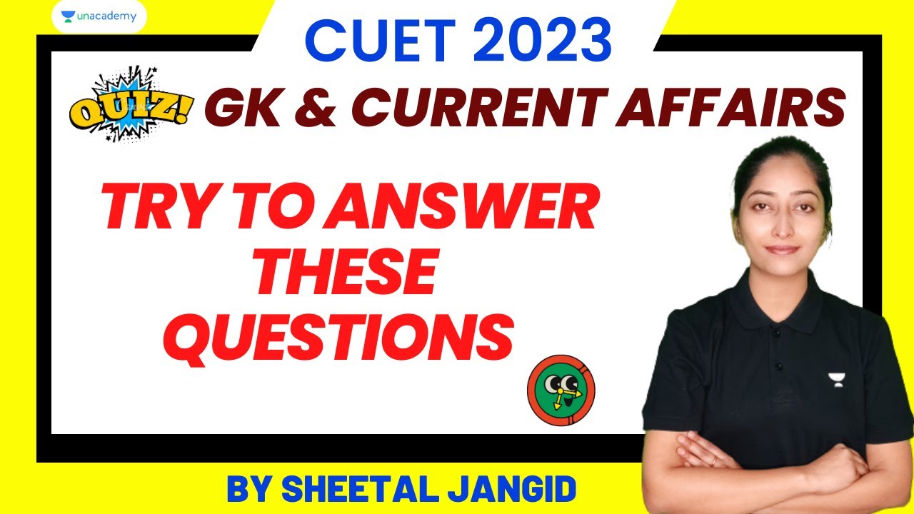 Try to answer these GK and Current affairs questions | CUET 2023 ...