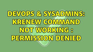 Famous DevOps & SysAdmins: krenew command not working : Permission Denied Profile