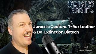 EPISODE 076: "Jurassic Couture: T-Rex Leather &amp; De-Extinction Biotech"