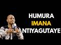 HUMURA IMANA NTIYAGUTAYE II IYAGUTABAYE AHASHIZE NTAHO YAGIYE II INYIGISHO Ya Pst DESIRE HABYARIMANA