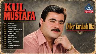 Kul Mustafa - Diller Yaraladı Bizi 