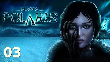 Alpha Polaris  ▶ Walkthrough - 03