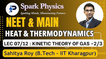 Heat & Thermodynamics Lec 07/12 | Spark Physics : NEET & MAIN Series| Class XI |Sahitya Roy(IIT KGP)