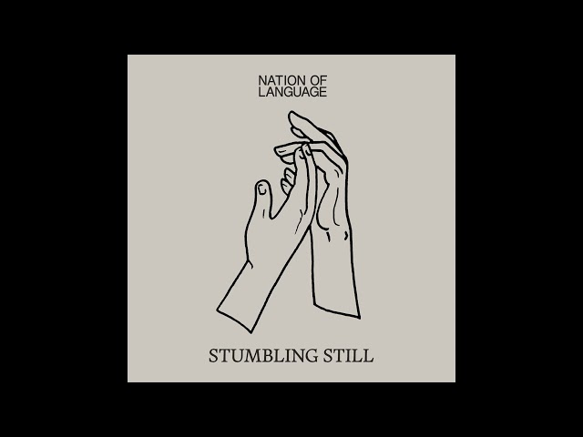 Nation Of Language - Stumbling Still