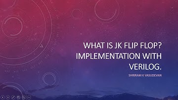 What is JK Flip Flop? Implementation with Verilog.