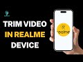 How to Trim Video in Realme Device