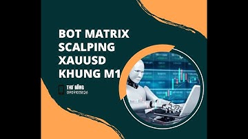 #BOT MATRIX #scalping #XAUUSD trên khung #M1 lợi nhuận 10-15%/tháng
