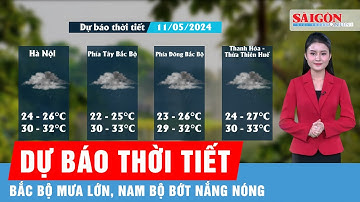 Dự báo thời tiết 11-5: Bắc Bộ mưa to, cảnh báo lũ quét và sạt lở; Nam Bộ bớt nắng nóng
