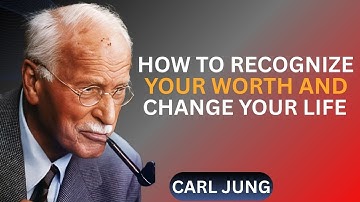The Power of Recognizing Your Own Worth Before Demanding It || Carl Jung || Best Motivational Speech