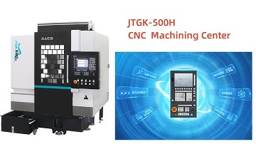 JTGK-500H CNC Machining Center: Full Operation Demo & Key Features ⚙️