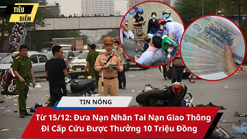 Từ 15/12: Đưa Nạn Nhân Tai Nạn Giao Thông Đi Cấp Cứu Được Thưởng 10 Triệu Đồng