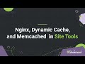 Using Nginx, Dynamic Cache, and Memcached in Site Tools | Tutorial