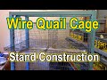 Wire quail cage frame stand  build