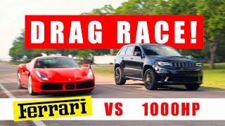 1000HP Jeep Trackhawk vs Ferrari 488 DRAG RACE!