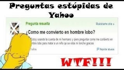 Loquendo-preguntas estupidas de yahoo respuestas parte 3/6