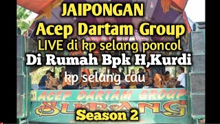 Acep dartam Live selang cau poncol di rumah bpk h,kurdi