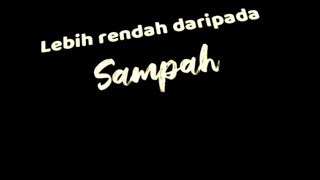 Lebih Rendah Daripada Sampah || Story WhatsApp Inspirasi