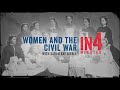 Women and The Civil War: The Civil War in Four Minutes