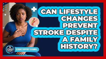 Can Lifestyle Changes Prevent Stroke Despite A Family History? - Stroke Support Channel