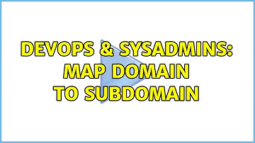 DevOps & SysAdmins: map domain to subdomain