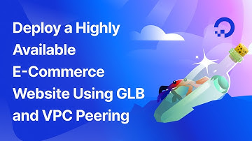 Tutorial: Deploy a Highly Available E-Commerce Website Using GLB and VPC Peering