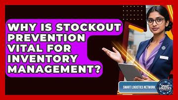 Why Is Stockout Prevention Vital For Inventory Management? - Smart Logistics Network