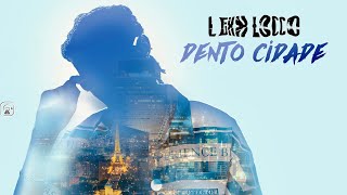 Lexx Locco  Dento Cidade  udio