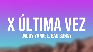 X ÚLTIMA VEZ - Daddy Yankee, Bad Bunny {Lyrics Video}