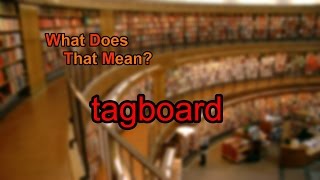 What does tagboard mean?