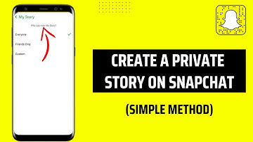 How To Create A Private Story On Snapchat