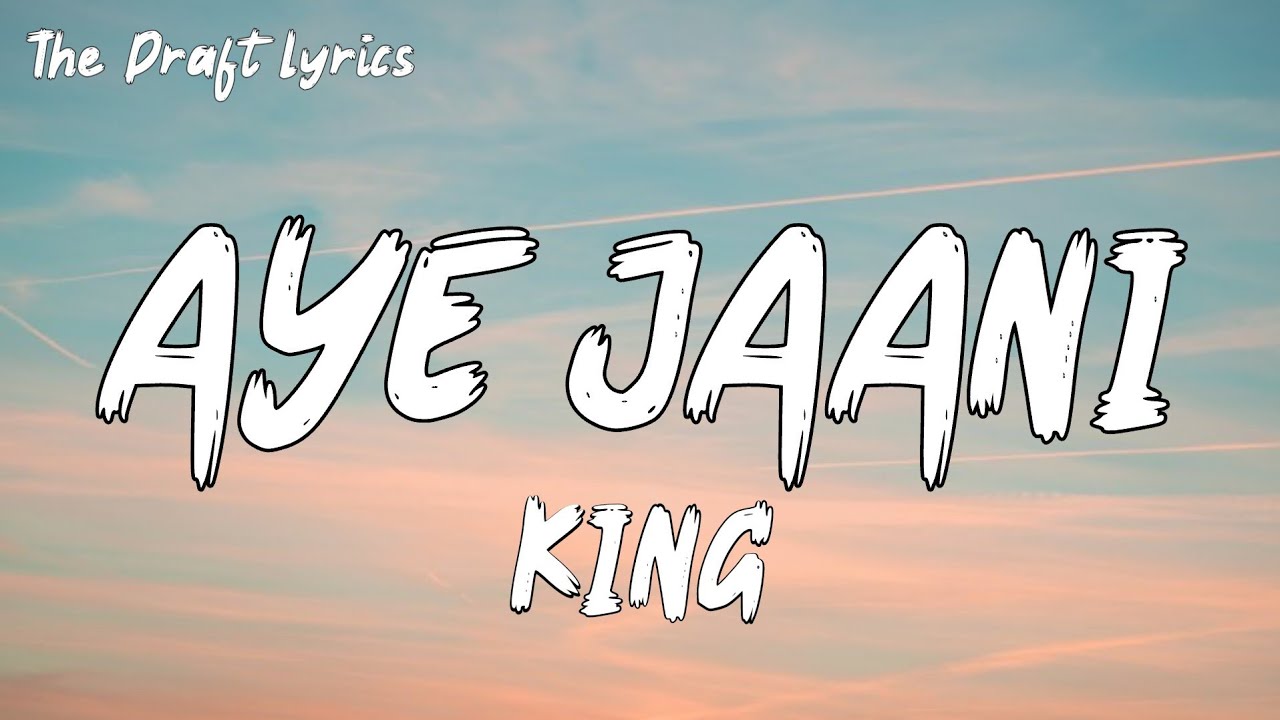 Aye Jaani Lyrics   King  Hustle  The Draft Lyrics 