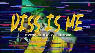 Diss is Me - Ever Slkr Ft. Aclrap