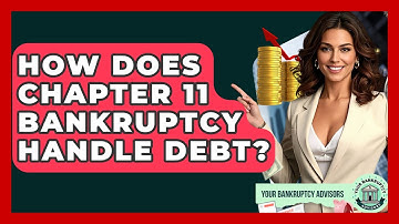 How Does Chapter 11 Bankruptcy Handle Debt? - Your Bankruptcy Advisors