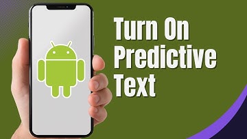 How to Turn On Predictive Text on Android | Easy Guide