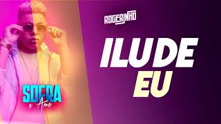 ILUDE EU - ROGERINHO