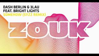 Dash Berlin \u0026 3LAU feat. Bright Lights - Somehow (Syzz Radio Edit)