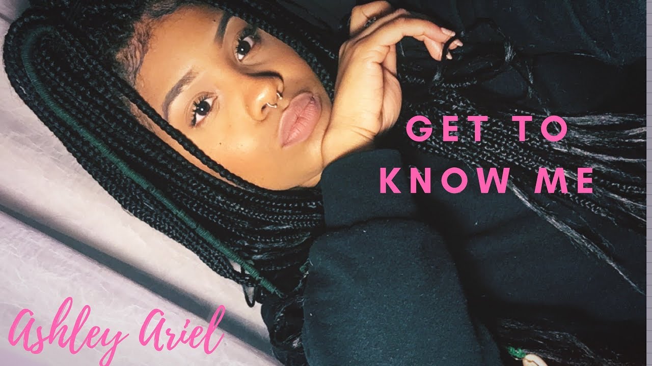 Ashley Ariel | GET TO KNOW ME