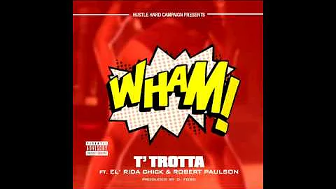 T'trotta - WHAM ft El'Rida Chick & Robert Paulson (vid link in description)