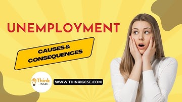 Unemployment: Causes, Consequences, and Reduction Policies | IGCSE Economics | ThinkIGCSE.com