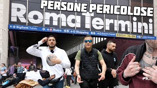 Incontriamo Persone Pericolose tutto il giorno alla Stazione Termini